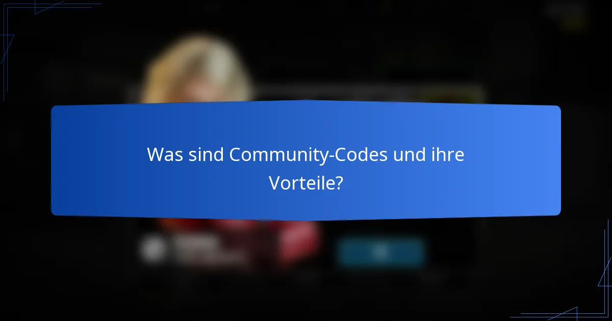 Was sind Community-Codes und ihre Vorteile?