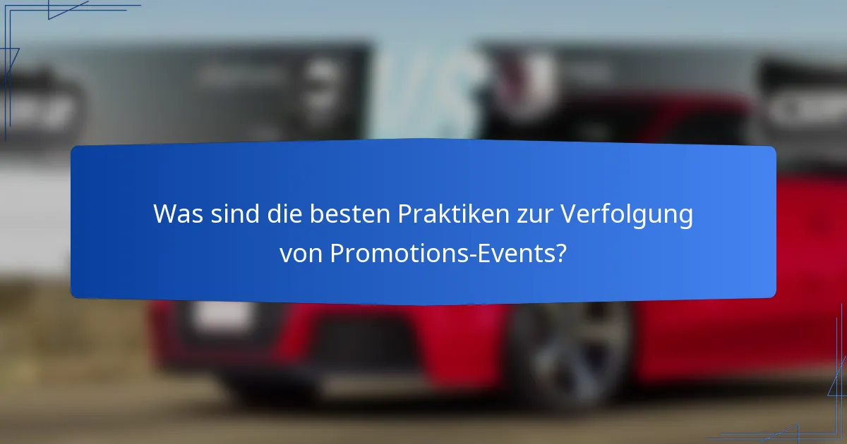 Was sind die besten Praktiken zur Verfolgung von Promotions-Events?