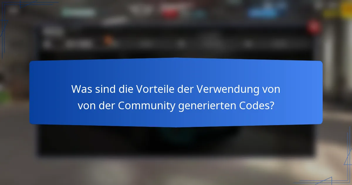 Was sind die Vorteile der Verwendung von von der Community generierten Codes?