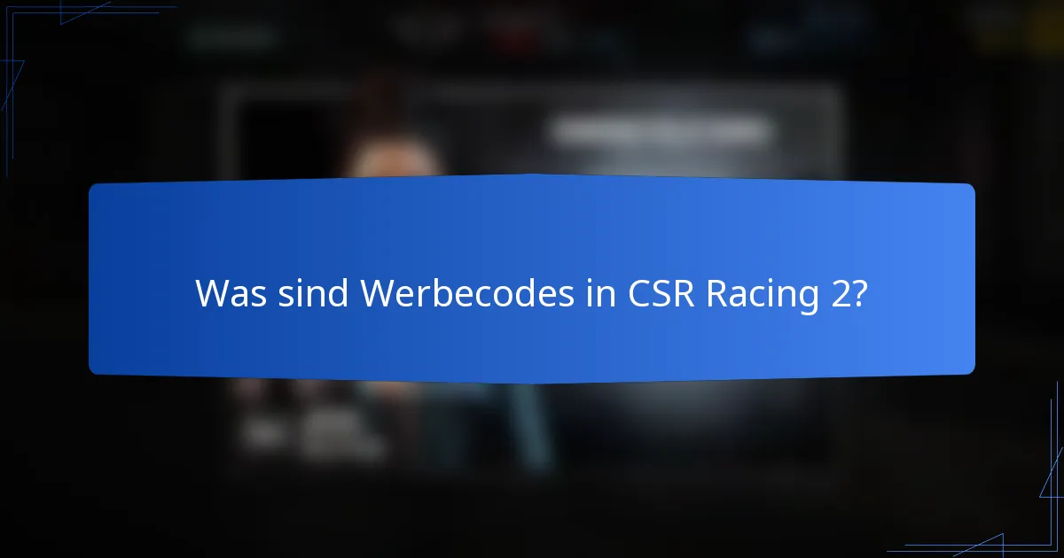 Was sind Werbecodes in CSR Racing 2?