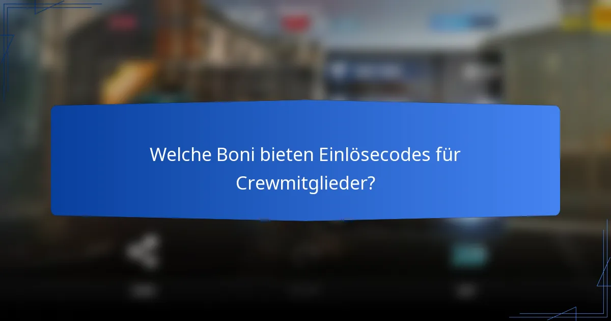 Welche Boni bieten Einlösecodes für Crewmitglieder?