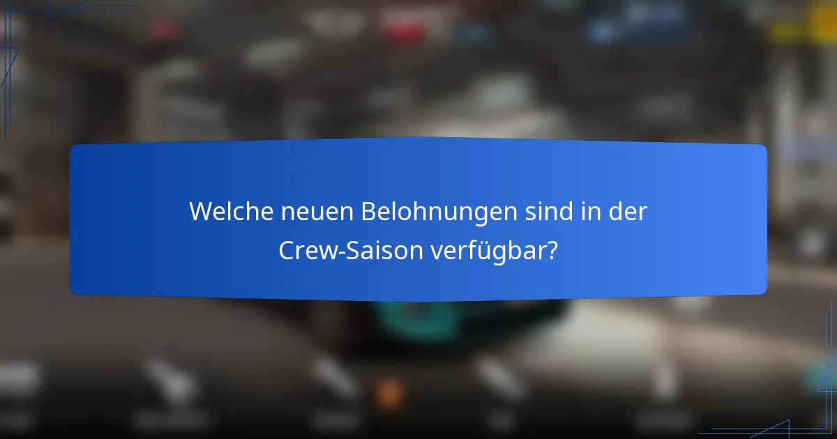 Welche neuen Belohnungen sind in der Crew-Saison verfügbar?